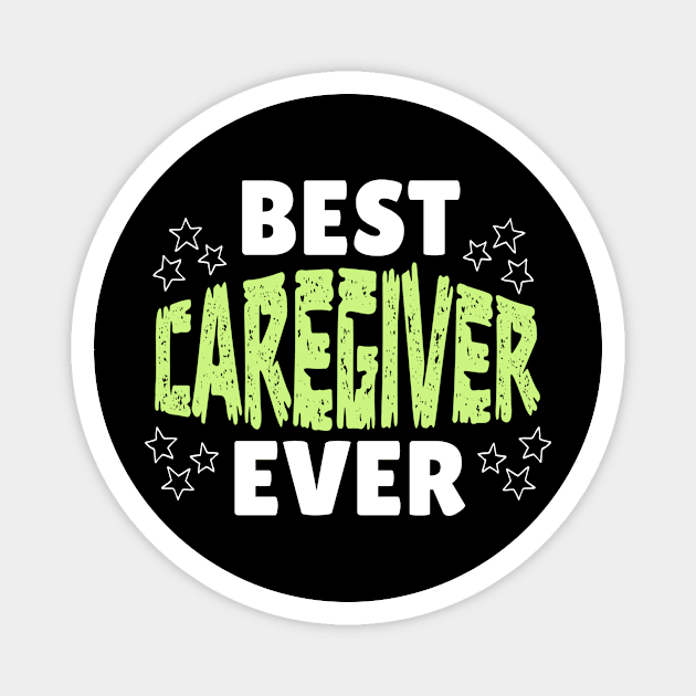 Best Caregiver Ever Magnet by The WYLD Tribe